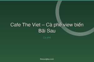 Cafe The Viet – Cà phê view biển Bãi Sau