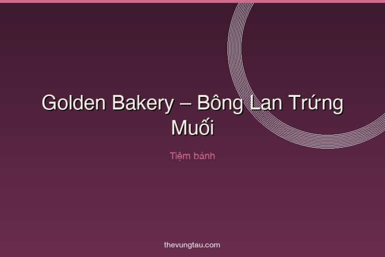 Golden Bakery – Bông Lan Trứng Muối